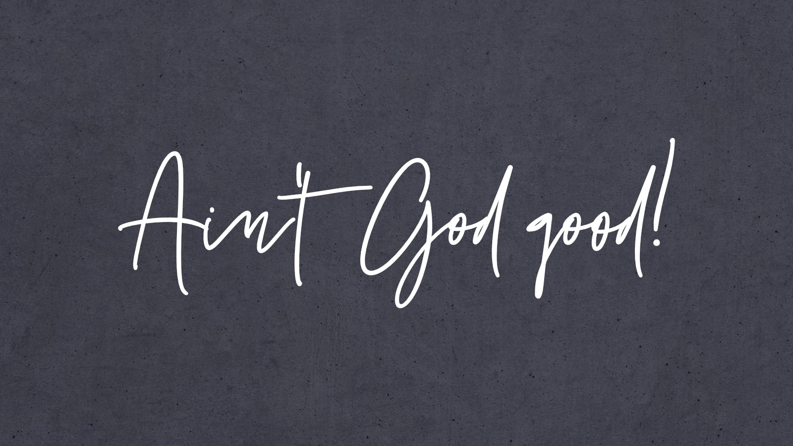 Testify of God's Goodness