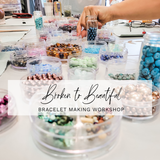 Broken to Beautiful: A Make Your Own Bracelet Event